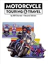 Motorcycle Touring and Travel: A Handbook of Travel by Motorcycle