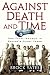 Against Death and Time: One Fatal Season in Racing's Glory Years by Brock Yates ISBN 1560257709