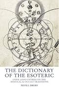 The Dictionary of the Esoteric: Over 3,000 Entries on the Mystical & Occult Traditions
