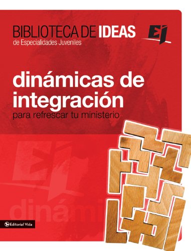 Biblioteca de ideas: Dinámicas de integración: Para refrescar tu ministerio (Especialidades Juveniles / Biblioteca de Ideas) (Spanish Edition)