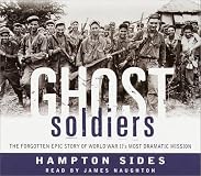 Ghost Soldiers: The Forgotten Epic Story of World War II's Most Dramatic Mission