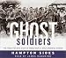Ghost Soldiers: The Forgotten Epic Story of World War II's Most Dramatic Mission