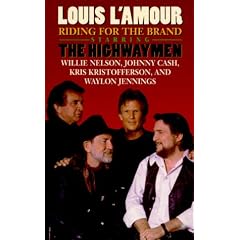 Riding for the Brand: Starring the Highwaymen : Willie Nelson, Johnny Cash, Kris Kristofferson, and Waylon Jennings