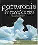 Patagonie et Terre de feu