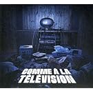 COMME A LA TELEVISION