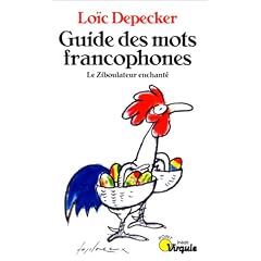 Le guide des mots francophones. Le Ziboulateur enchant�