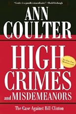 High Crimes and Misdemeanors: The Case Against Bill Clinton