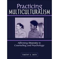 Practicing Multiculturalism: Affirming Diversity in Counseling and Psychology