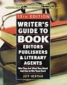 Writer's Guide to Book Editors, Publishers, and Literary Agents: Who They Are! What They Want! and How to Win Them Over! (13th Edition)