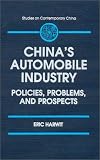 China's Automobile Industry: Policies, Problems, and Prospects (Studies on Contemporary China)