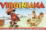 Virginiana: A Visitor's Guide to Virginia History and Other Stuff