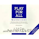 Play for All Guidelines: Planning, Designing and Management of Outdoor Play Settings for... by Robin C. Moore, Susan M. Goltsman, and Daniel S. Iacofano