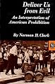 Deliver Us from Evil: An Interpretation of American Prohibition (Norton Essays in American History)