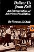 Deliver Us from Evil: An Interpretation of American Prohibition (Norton Essays in American History)