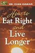 How to Eat Right And Live Longer