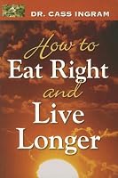 How to Eat Right And Live Longer