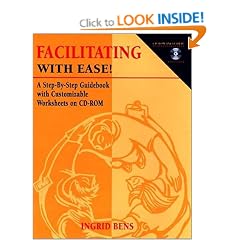 Facilitating with Ease: A Step-by-step Guidebook with Customizable Worksheets on CD-ROM (A Jossey Bass title)