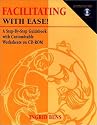 Facilitating with Ease: A Step-by-step Guidebook with Customizable Worksheets on CD-ROM (A Jossey Bass title)