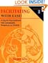 Facilitating With Ease! A Step-By-Step Guidebook with Customizable Worksheets on CD-ROM