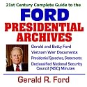 21st Century Complete Guide to the Ford Presidential Archives: President Gerald R. Ford, Ford Administration, Betty Ford, Vietnam War Documents, Speeches, ... Presidential Library Material (CD-ROM)