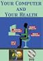 Your Computer and Your Health DVD