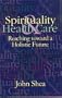 Spirituality & Health Care: Reaching toward a Holistic Future (Special Topics in Health and Faith)