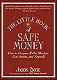 The Little Book of Safe Money: How to Conquer Killer Markets, Con Artists, and Yourself