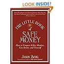 The Little Book of Safe Money: How to Conquer Killer Markets, Con Artists, and Yourself