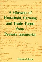 A Glossary of Household Farming & Trade Terms from 17th-century Probate Inventories (Derbyshire Record Society occasional paper)