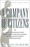 A Company of Citizens: What the Worlds First Democracy Teaches Leaders About Creating Great Organizations