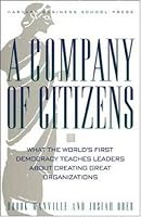 A Company of Citizens: What the World's First Democracy Teaches Leaders About Creating Great Organizations