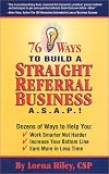 76 Ways to Build a Straight Referral Business, ASAP!