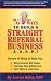 76 Ways to Build a Straight Referral Business, ASAP!