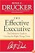 The Effective Executive: The Definitive Guide to Getting the Right Things Done (Harperbusiness Essentials)