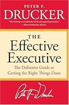 The Effective Executive: The Definitive Guide to Getting the Right Things Done (Harperbusiness Essentials)