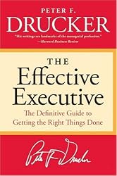 The Effective Executive: The Definitive Guide to Getting the Right Things Done (Harperbusiness Essentials)