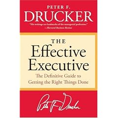 The Effective Executive: The Definitive Guide to Getting the Right Things Done