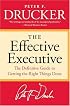 The Effective Executive: The Definitive Guide to Getting the Right Things Done (Harperbusiness Essentials)