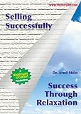 Selling Successfully: Success Through Relaxation by Dr Arnd Stein (Nightingale Conant): Success Through Relaxation
