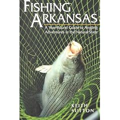 Fishing Arkansas: A Year-Round Guide to Angling Adventures in the Natural St (P)