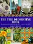 The Tile Decorating Book: Designing and Hand-Painting Tiles : A Practical Guide