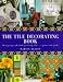 Search Our Specialty Mall : The Tile Decorating Book: Designing and Hand-Painting Tiles : A Practical Guide