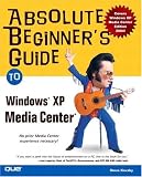 Absolute Beginners Guide to Windows XP Media Center (Absolute Beginners Guide)