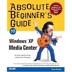Absolute Beginner's Guide to Windows XP Media Center