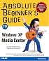 Absolute Beginner's Guide to Windows XP Media Center (Absolute Beginner's Guide)