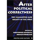 Click here to buy After Political Correctness: The Humanities and Society in the 1990s (Politics and... by  Christopher Newfield and Ronald Strickland.