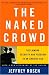 Books : The Naked Crowd: Reclaiming Security and Freedom in an Anxious Age