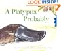 A Platypus, Probably