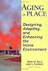 Aging in Place: Designing, Adapting, and Enhancing the Home Environment