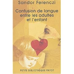 Confusion de langue entre les adultes et l'enfant suivi de Le r�ve du nourrisson savant et d'extraits du journal clinique